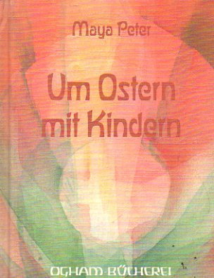 Um Ostern mit Kindern : Diverse, Maya Peter, Charlotte Roder: Amazon.de ...