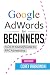 Google AdWords for Beginners: A Do-It-Yourself Guide to PPC Advertising