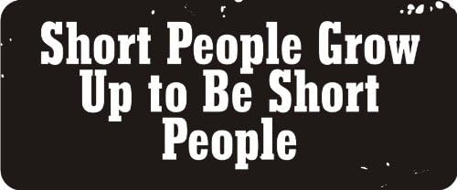 3 - Short People Grow Up to Be Short People 1 1/4" x 3" Hard Hat Biker Helmet Stickers Bs504