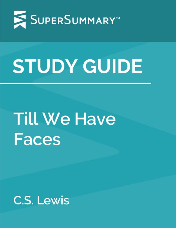 Study Guide: Till We Have Faces by C.S. Lewis (SuperSummary)