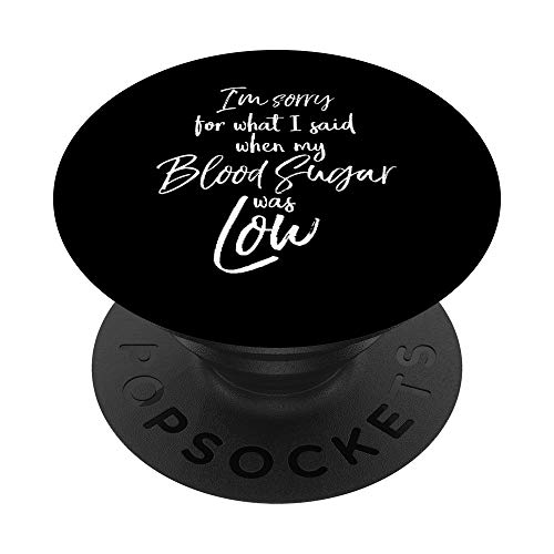 Type 1 I'm Sorry for What I Said when My Blood Sugar was Low PopSockets Supporto e Impugnatura per Smartphone e Tablet