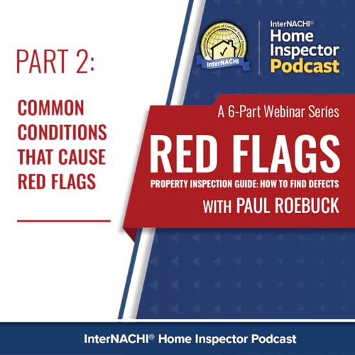 Episode 576: Red Flags Property Inspection Guide: Common Conditions That Cause Red Flags. cover art