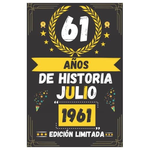 CUADERNO, 61 AÑOS DE HISTORIA JULIO 1961 EDICIÓN LIMITADA: Regalo de 61 cumpleaños para mujeres y hombres, ideas de 61 cumpleaños... un cumpleaños... ... regalo de 61 cumpleaños para él/ella.