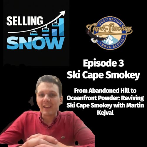 Ep.3 - From Abandoned Hill to Oceanfront Powder: Reviving Ski Cape Smokey with Martin Kejval
