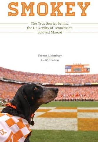 Smokey: The True Stories behind the University of Tennessee’s Beloved Mascot
