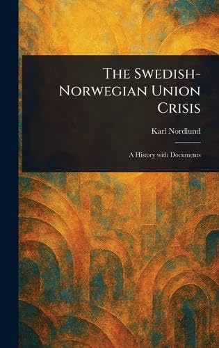 The Swedish-Norwegian Union Crisis