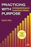 Practicing with Purpose by David Kish | Music Practice Book with 50 Strategies | Music Education Resource for Students and Teachers | Practice Guide to Improve Technique and Proficiency