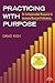 Practicing with Purpose by David Kish | Music Practice Book with 50 Strategies | Music Education Resource for Students and Teachers | Practice Guide to Improve Technique and Proficiency