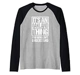 It's An Oakland Thing You Wouldn't Understand Raglan Baseball Tee