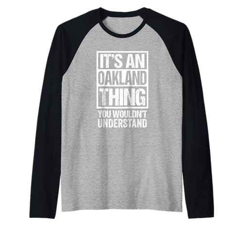 It's An Oakland Thing You Wouldn't Understand Raglan Baseball Tee