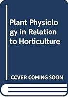 Plant Physiology in Relation to Horticulture (Science in Horticulture Series) 033336452X Book Cover