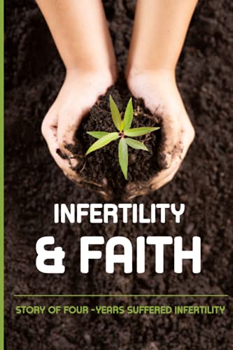 Infertility & Faith: Story Of Four -Years Suffered Infertility: Strategies For Coping With Infertility