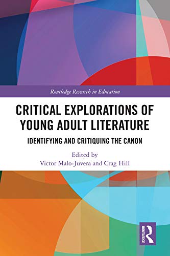 Critical Explorations of Young Adult Literature: Identifying and Critiquing the Canon (Routledge Research in Education)