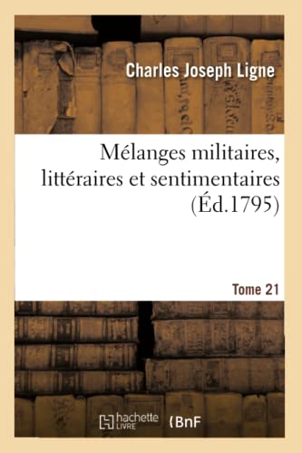 Mélanges Militaires, Littéraires Et Sentimentaires (French Edition)