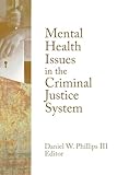 Mental Health Issues in the Criminal Justice System (Monographic Separates from the Journal of Offender Rehabilitation)