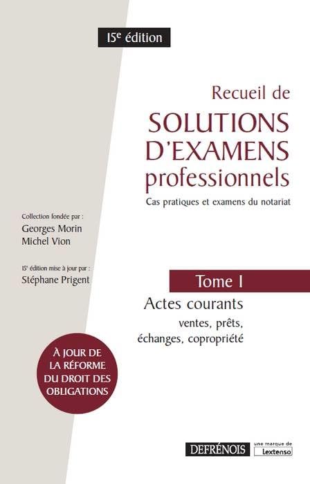 Recueil de solutions d'examens professionnels: Tome 1, Actes courants : ventes, prêts, échanges, copropriété