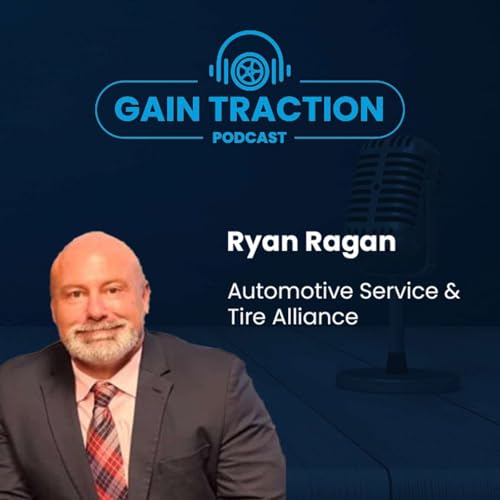 Page de couverture de Transforming the Tire Industry With Ryan Ragan of Automotive Service & Tire Alliance
