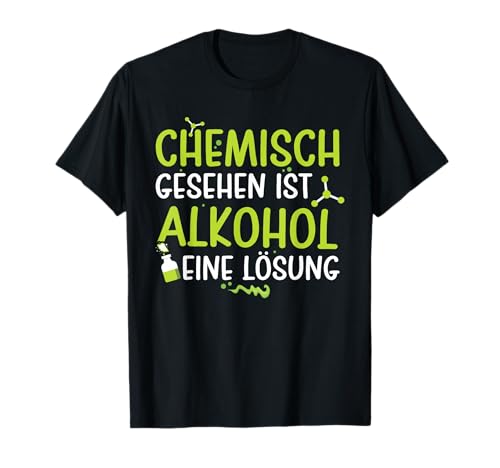 Bier Liebhaber Craft Beer Alkohol Lustige Kleidung - CHEMISCH GESEHEN IST ALKOHOL EINE LÖSUNG Bier liebhaber T-Shirt