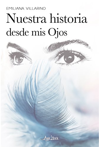 Nuestra historia desde mis Ojos Nuestra historia desde mis Ojos