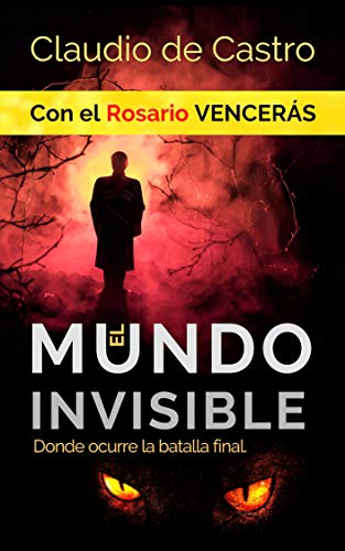 El Mundo INVISIBLE / Donde ocurre la BATALLA FINAL: Con el ROSARIO Vencerás