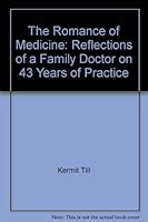 The Romance of Medicine: Reflections of a Family Doctor on 43 Years of Practice B002F8VLWQ Book Cover