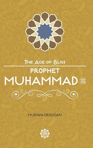 Prophet Muhammad (The Age of Bliss)