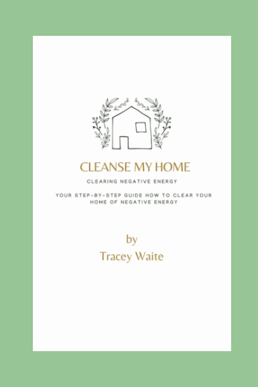 Cleanse My Home: How to Clear Negative Energy from your Home