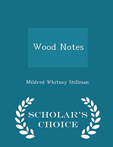 Wood Notes - Scholar's Choice Edition 1297179528 Book Cover