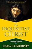 The Inquisitive Christ: 12 Engaging Questions