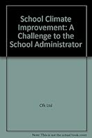 School Climate Improvement: A Challenge to the School Administrator 0873677536 Book Cover