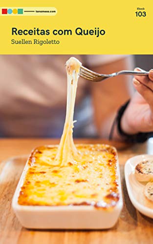 Receitas com Queijo: Tá na Mesa