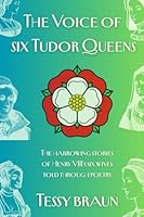 The Voice of Six Tudor Queens: The harrowing stories of Henry VIII's six wives told through poetry 1701075024 Book Cover