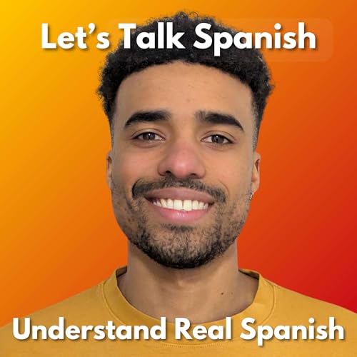 Couverture de Let&rsquo;s Talk Spanish | Understand Real Spanish with Confidence