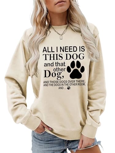 BOYRMSLGY Women Dog Lover Sweashirt Funny All I Need Is This Dog And That Other Dog Shirt Casual Cute Dog Mama Gift Tops