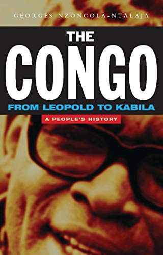 The Congo from Leopold to Kabila: A Peoples History