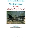 Starting a Successful Mobile Neighborhood Arson Watch Program (Lance Winslow Community Involvement Series) (English Edition)