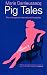 Pig Tales: A Novel of Lust and Transformation
