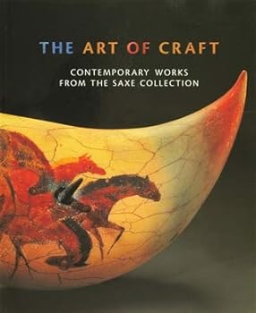 The Art of Craft: Contemporary Works from the Saxe Collection