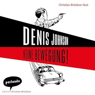 Keine Bewegung! Audiobook By Denis Johnson, Bettina Abarbanell - &Uuml;bersetzer cover art