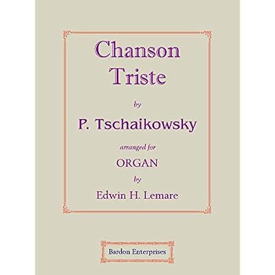 Chanson Triste (arr. by Edwin H. Lemare) for Organ by Peter Tschaikowsky