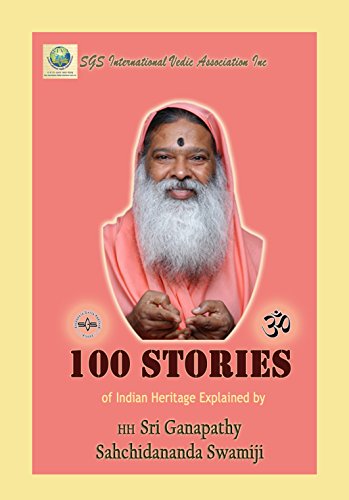 100 Stories From Indian Heritage Narrated By Dr Sri Ganapathy Sachchidananda Swamiji Vedanidhi Grantha Mala Book 201 English Edition Ebook Swamiji Dr Sri Ganapathy Sachchidananda Cavatur Nagesh Amazon De Kindle Store amazon de