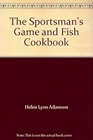 The Sportsman's Game and Fish Cookbook B0007DVEFU Book Cover