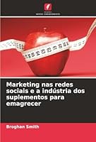Marketing nas redes sociais e a indústria dos suplementos para emagrecer (Portuguese Edition) 6207654641 Book Cover