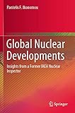 Global Nuclear Developments: Insights from a Former IAEA Nuclear Inspector