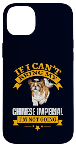 If I Can't Bring My Chinese Imperial I'm Not Going Dog Lover �X�}�z�P�[�X iPhone 14 Plus �p