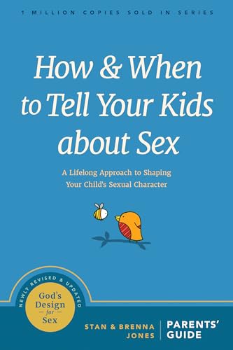 How and When to Tell Your Kids about Sex: A Lifelong Approach to Shaping Your Child's Sexual Charac
