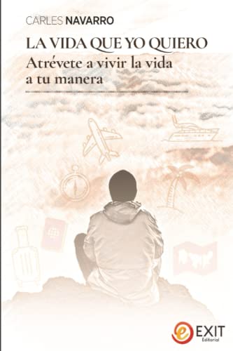 La vida que yo quiero: Atrévete a vivir la vida a tu manera
