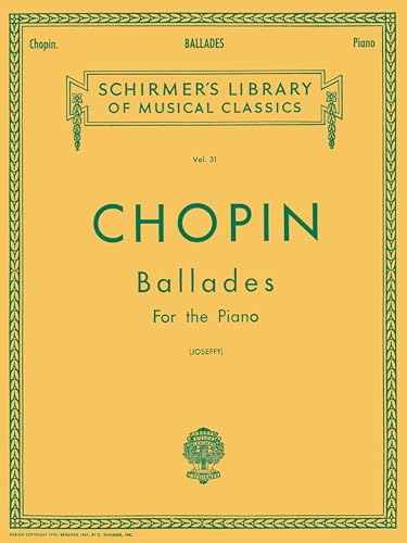 Ballades for the Piano – Chopin | Schirmer’s Library of Musical Classics Vol. 31 | Piano Solo Sheet Music Songbook | Includes Ballade No. 1, 2, 3 and 4 | Hal Leonard Music Book for Advanced Pianists