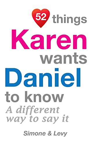 52 Things Karen Wants Daniel To Know: A Different Way To Say It (52 for You)