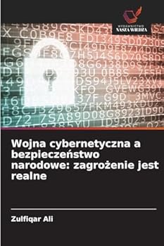 Paperback Wojna cybernetyczna a bezpieczeństwo narodowe: zagrożenie jest realne [Polish] Book